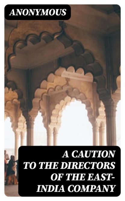 A Caution to the Directors of the East-India Company
