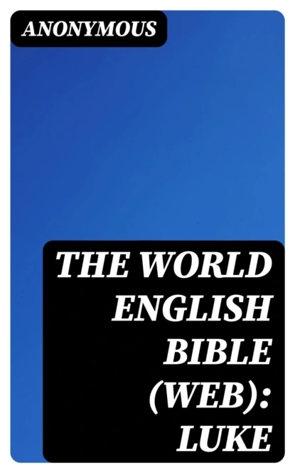 The World English Bible (WEB): Luke
