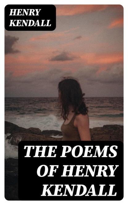 The Poems of Henry Kendall