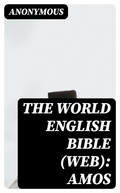 The World English Bible (WEB): Amos