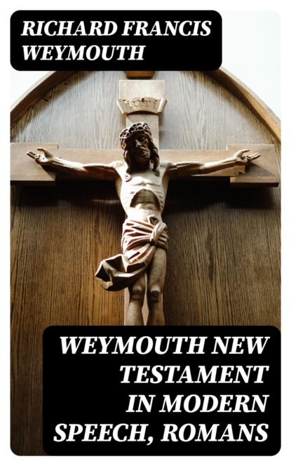 Weymouth New Testament in Modern Speech, Romans