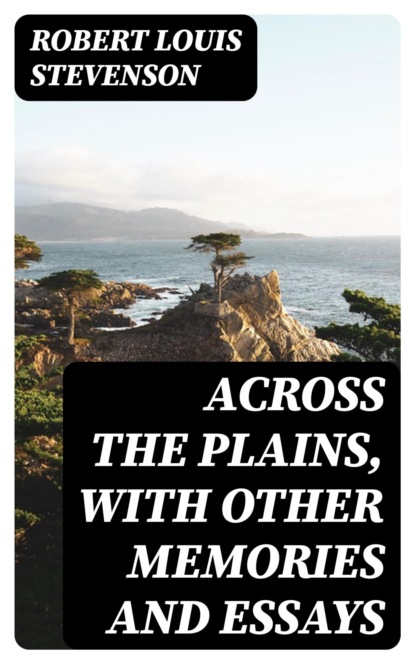 Across the Plains, with Other Memories and Essays