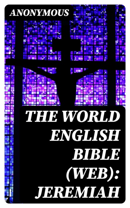 The World English Bible (WEB): Jeremiah