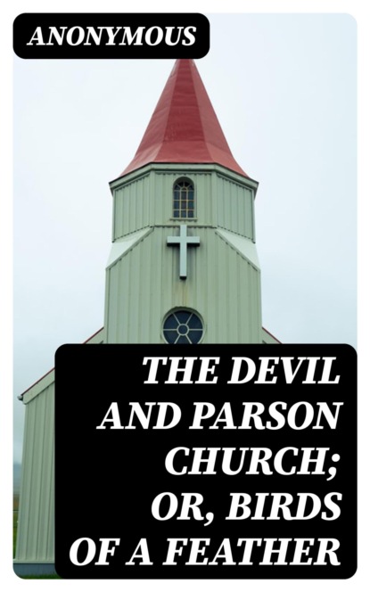 The Devil and Parson Church; or, Birds of a feather