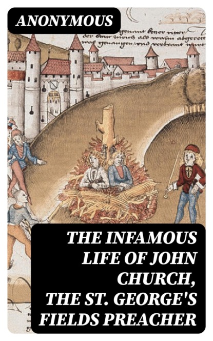 The Infamous Life of John Church, the St. George's Fields Preacher