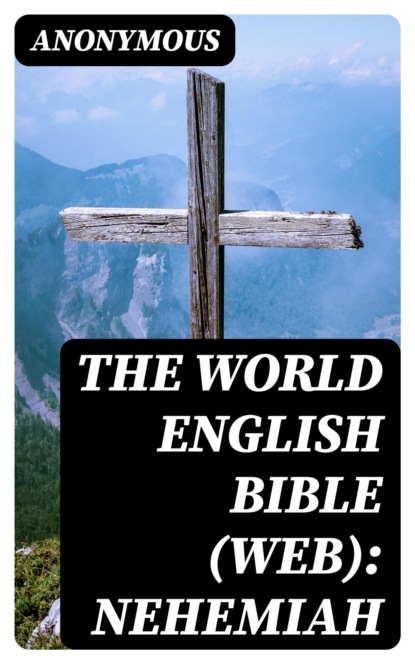 The World English Bible (WEB): Nehemiah