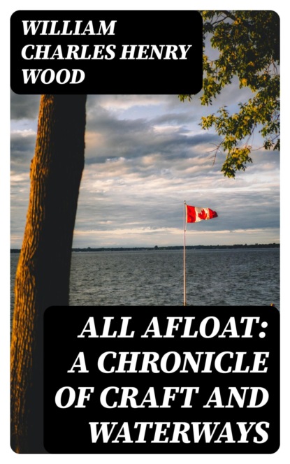 All Afloat: A Chronicle of Craft and Waterways