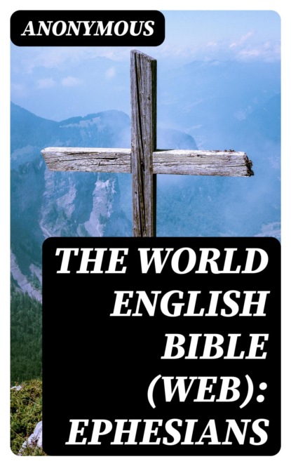 The World English Bible (WEB): Ephesians