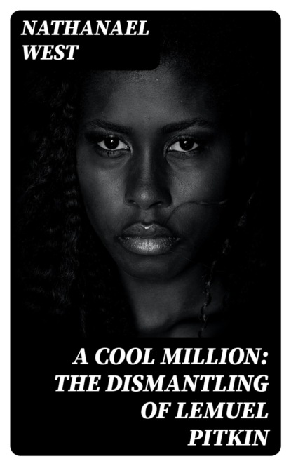 A Cool Million: The Dismantling of Lemuel Pitkin