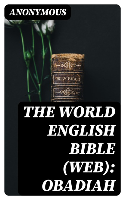 The World English Bible (WEB): Obadiah