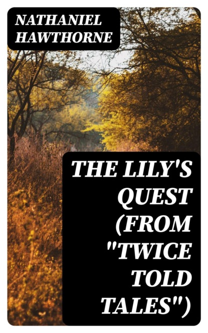 The Lily's Quest (From "Twice Told Tales")