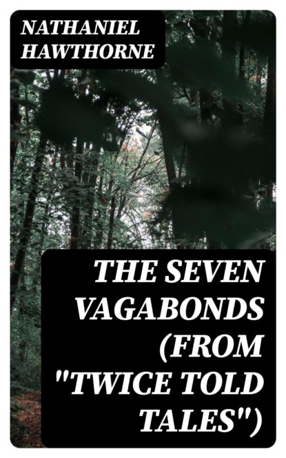 The Seven Vagabonds (From "Twice Told Tales")