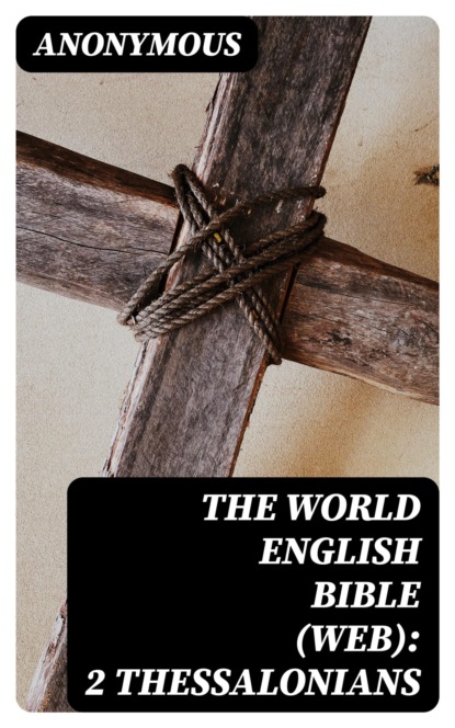 The World English Bible (WEB): 2 Thessalonians