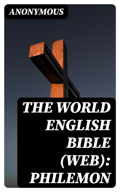 The World English Bible (WEB): Philemon
