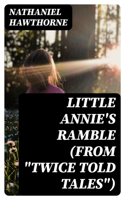 Little Annie's Ramble (From "Twice Told Tales")