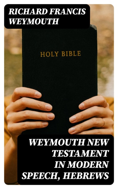 Weymouth New Testament in Modern Speech, Hebrews