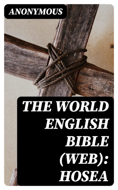 The World English Bible (WEB): Hosea