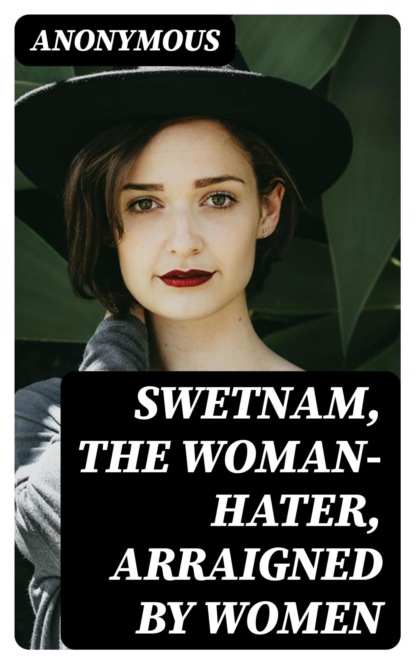Swetnam, the Woman-hater, arraigned by women