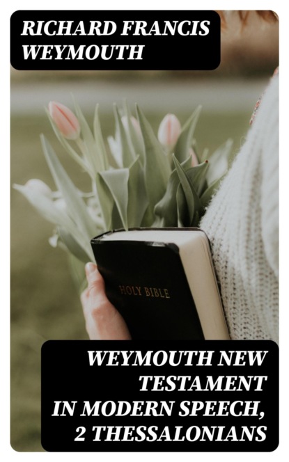 Weymouth New Testament in Modern Speech, 2 Thessalonians