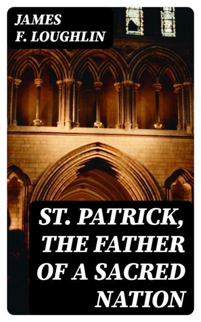St. Patrick, the Father of a Sacred Nation