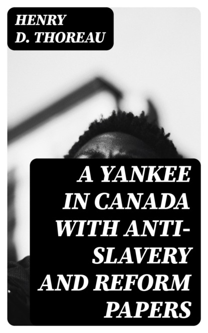 A Yankee in Canada with Anti-Slavery and Reform Papers