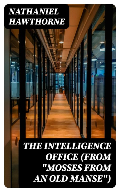 The Intelligence Office (From "Mosses from an Old Manse")