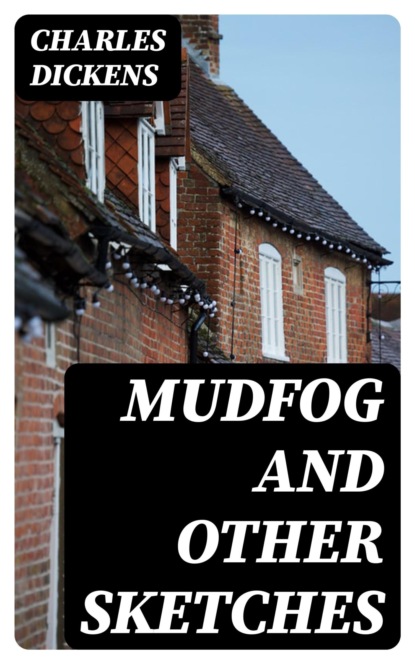 Mudfog and Other Sketches