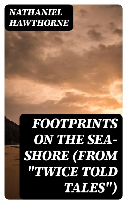 Footprints on the Sea-Shore (From "Twice Told Tales")