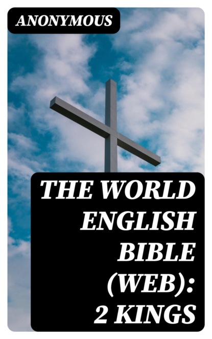 The World English Bible (WEB): 2 Kings