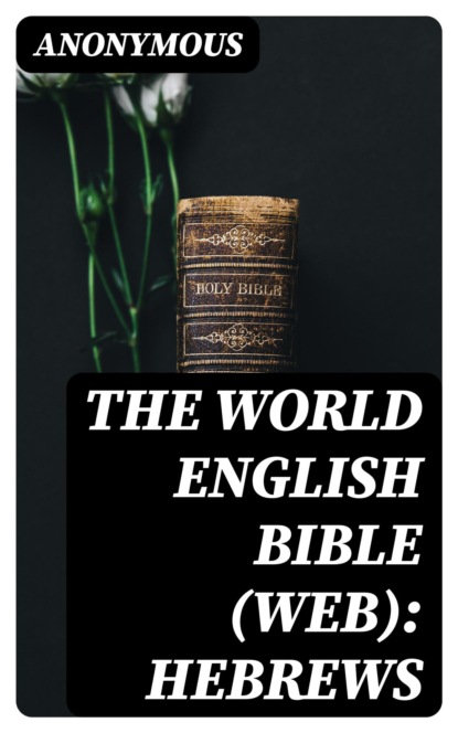 The World English Bible (WEB): Hebrews