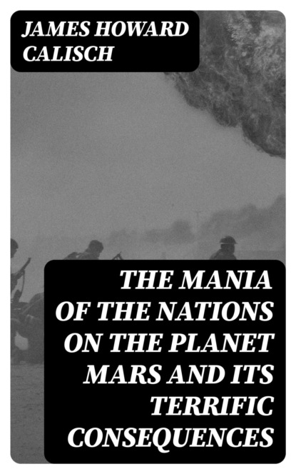The Mania of the Nations on the Planet Mars and its Terrific Consequences