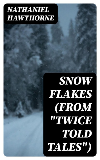 Snow Flakes (From "Twice Told Tales")