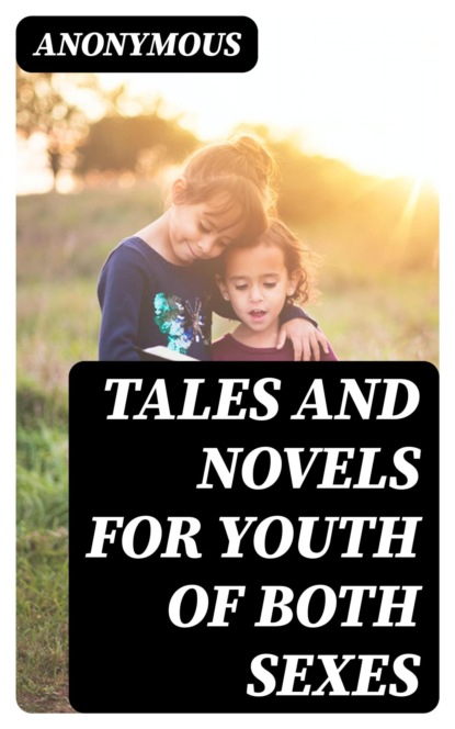 Tales and Novels for Youth of Both Sexes