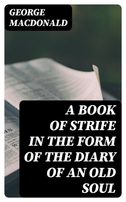 A Book of Strife in the Form of The Diary of an Old Soul