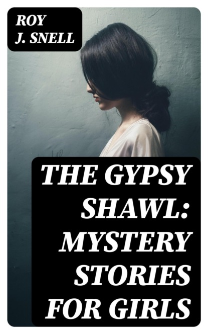 The Gypsy Shawl: Mystery Stories for Girls