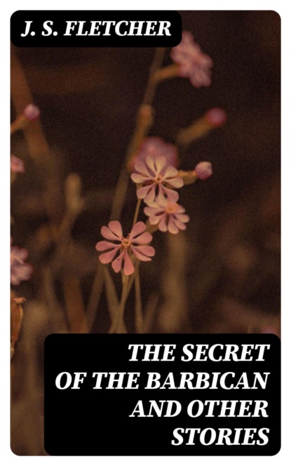 The Secret of the Barbican and Other Stories