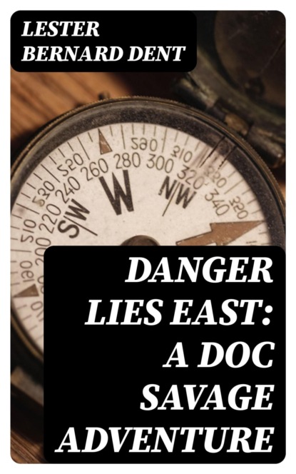 Danger Lies East: A Doc Savage Adventure