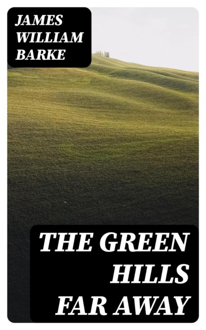 The Green Hills Far Away