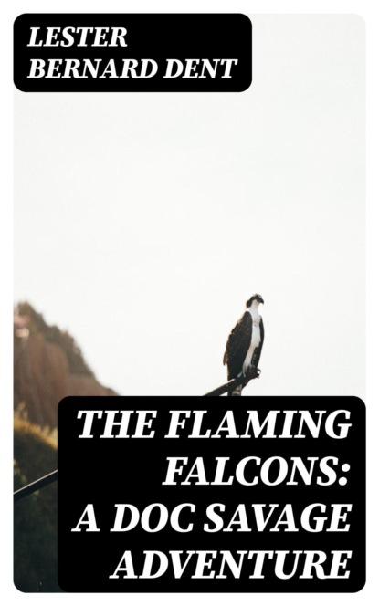 The Flaming Falcons: A Doc Savage Adventure
