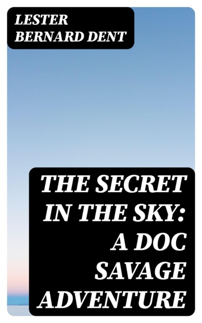 The Secret in the Sky: A Doc Savage Adventure