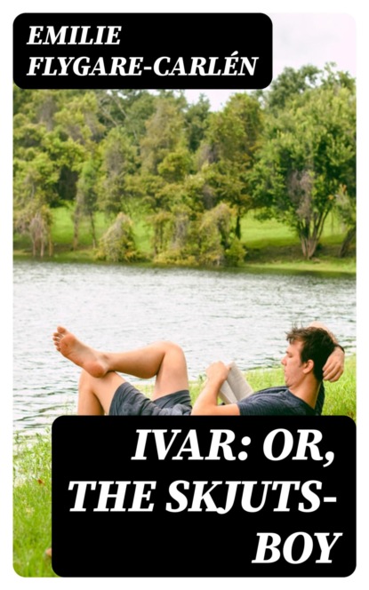 Ivar: or, The Skjuts-Boy