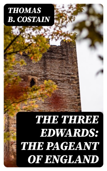 The Three Edwards: The Pageant of England
