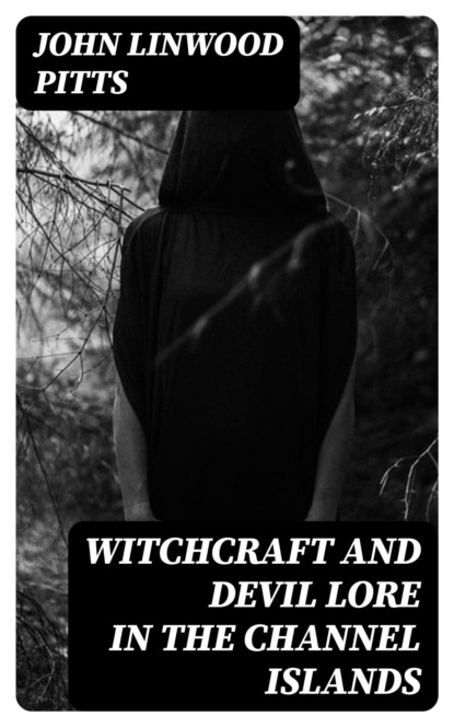 Witchcraft and Devil Lore in the Channel Islands