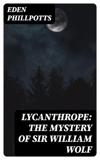 Lycanthrope: The Mystery of Sir William Wolf
