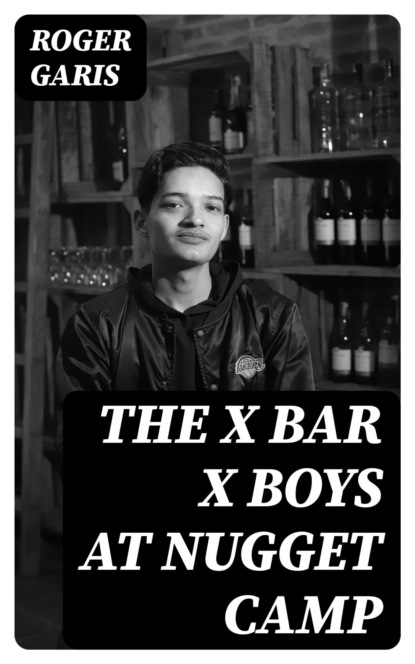 The X Bar X Boys at Nugget Camp