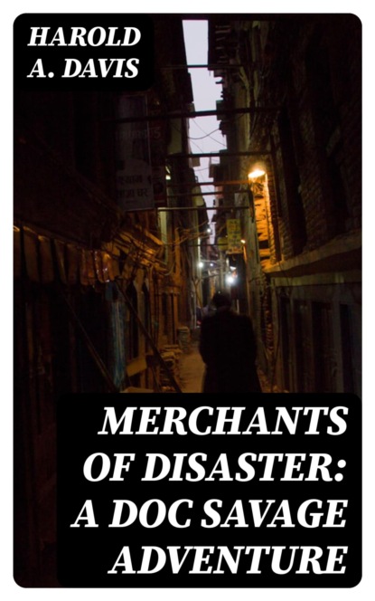 Merchants of Disaster: A Doc Savage Adventure