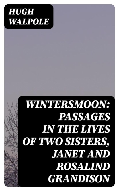 Wintersmoon: Passages in the Lives of Two Sisters, Janet and Rosalind Grandison