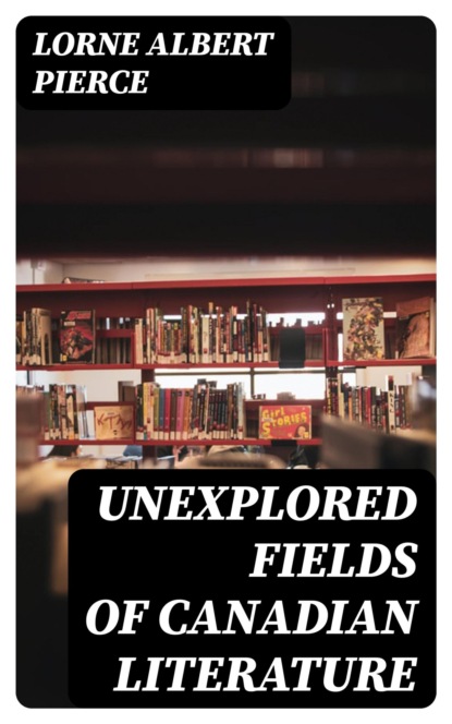 Unexplored Fields of Canadian Literature