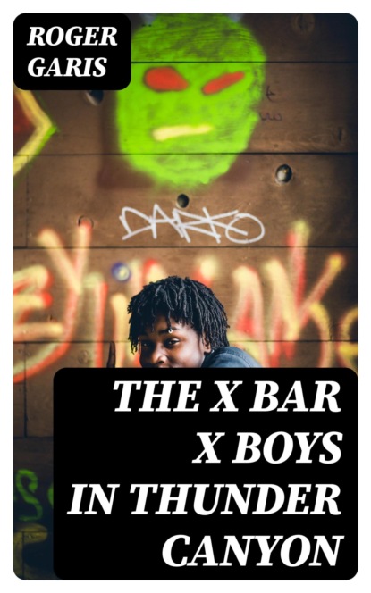 The X Bar X Boys in Thunder Canyon