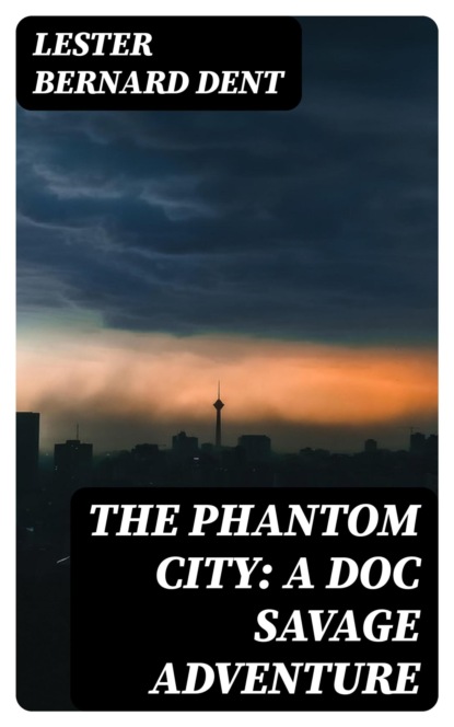 The Phantom City: A Doc Savage Adventure